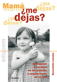 Mamá, ¿me dejas?, de Lemoine, Bernardette | portada del libro