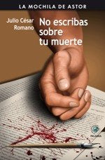No escribas sobre tu muerte, de Romano, Julio César | portada del libro