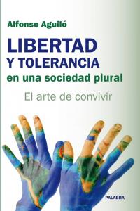 Libertad y tolerancia en una sociedad plural, de Aguiló Pastrana, Alfonso | portada del libro