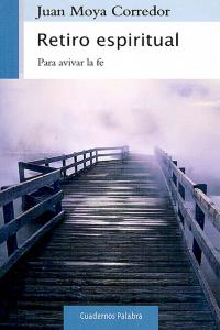 Retiro espiritual, de Moya Corredor, Juan | portada del libro