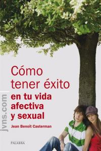 Cómo tener éxito en tu vida afectiva y sexual, de Benoît Casterman, Jean | portada del libro