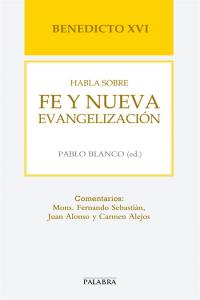 Benedicto XVI habla sobre fe y nueva evangelización, de Benedicto XVI | portada del libro