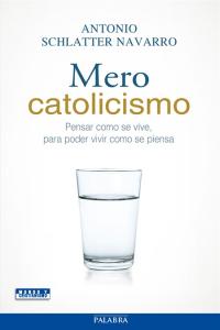 Mero catolicismo, de Schlatter Navarro, Antonio | portada del libro