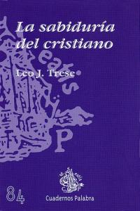 La sabiduría del cristiano, de Trese, Leo John | portada del libro