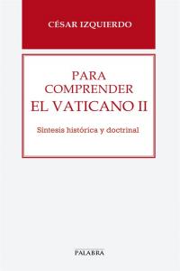Para comprender el Vaticano II, de Izquierdo, César | portada del libro
