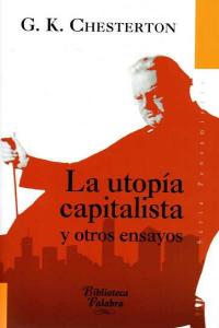 La utopía capitalista y otros ensayos, de Chesterton, G. K. | portada del libro