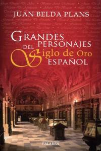 Grandes personajes del Siglo de Oro español, de Belda Plans, Juan | portada del libro