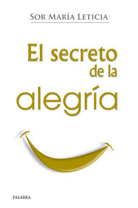 El secreto de la alegría, de Leticia, Sor María | portada del libro