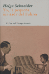 Yo, la pequeña invitada del Führer, de Schneider, Helga | portada del libro