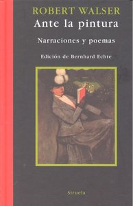 Ante la pintura, de Walser, Robert | portada del libro