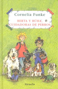 Berta y Búha, cuidadoras de perros, de Funke, Cornelia | portada del libro