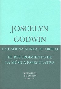 La cadena áurea de Orfeo / El resurgimiento de la música especulativa, de Godwin, Joscelyn | portada del libro