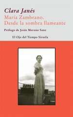 María Zambrano. Desde la sombra llameante, de Janés, Clara | portada del libro