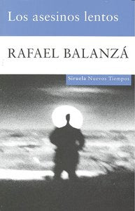 Los asesinos lentos, de Balanzá, Rafael | portada del libro