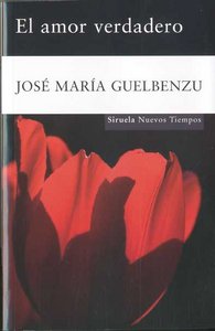 El amor verdadero, de Guelbenzu, José María | portada del libro