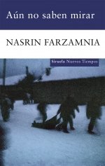Aún no saben mirar, de Farzamnia, Nasrin | portada del libro
