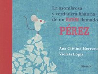 La asombrosa y verdadera historia de un ratón llamado Pérez, de HERREROS | portada del libro