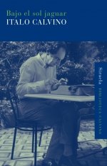 Bajo el sol jaguar, de Calvino, Italo | portada del libro