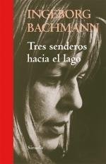 Tres senderos hacia el lago, de Bachmann, Ingeborg | portada del libro
