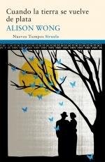 Cuando la tierra se vuelve de plata, de Wong, Alison | portada del libro