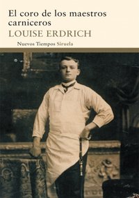 El coro de los maestros carniceros, de Erdrich, Louise | portada del libro