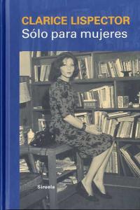 Sólo para mujeres, de Lispector, Clarice | portada del libro