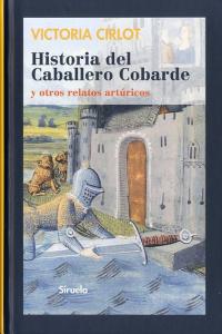 Historia del Caballero Cobarde y otros relatos artúricos, de Cirlot, Victoria | portada del libro