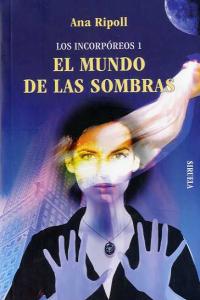 Los Incorpóreos 1. EL MUNDO DE LAS SOMBRAS, de Ripoll, Ana | portada del libro