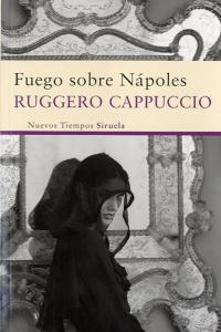 Fuego sobre Nápoles, de Cappuccio, Ruggero | portada del libro