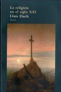 La religión en el siglo XXI, de Duch, Lluís | portada del libro
