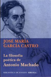 La filosofía poética de Antonio Machado, de García Castro, José María | portada del libro