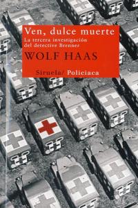 Ven, dulce muerte, de Haas, Wolf | portada del libro
