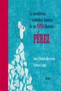 La asombrosa y verdadera historia de un ratón llamado Pérez, de HERREROS | portada del libro