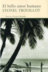 El bello amor humano, de Trouillot, Lyonel | portada del libro