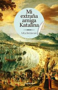 Mi extraña amiga Katalina, de Beldarrain Albaitero | portada del libro