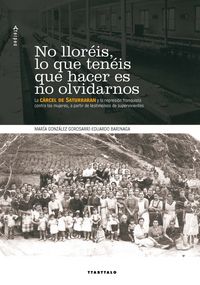 No lloréis, lo que tenéis que hacer es no olvidarnos, de Barinaga Erezuma | portada del libro