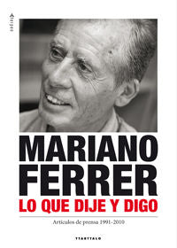 Mariano Ferrer. Lo que dije y digo, de Ferrer Ruiz, Mariano | portada del libro