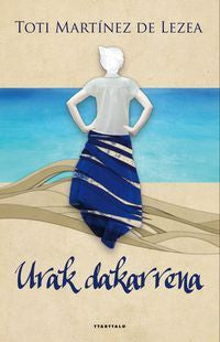 Urak dakarrena, de MARTINEZ DE LEZEA, TOTI | portada del libro