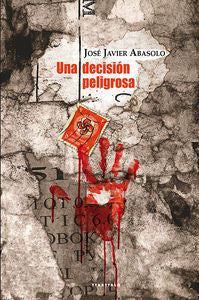 Una decisión peligrosa, de Abasolo Diaz de Basurto, José Javier | portada del libro