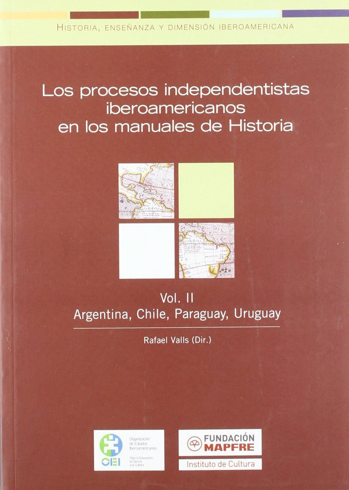LOS PROCESOS INDEPENDENTISTAS IBEROAMERICANOS EN LOS MANUALES DE HISTORIA (VOL II), de Rafael Valls | portada del libro