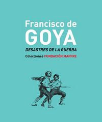 Francisco de Goya. Desastres de la Guerra, de Varios autores | portada del libro