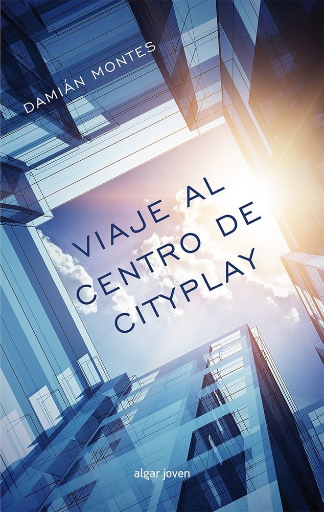 VIAJE AL CENTRO DE CITYPLAY, de Damián Montes | portada del libro