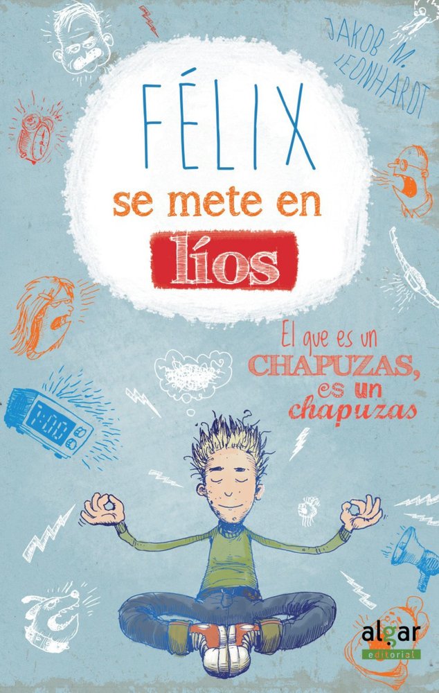 FELIX SE METE EN LIOS, de Jakob Musash Leonhardt | portada del libro