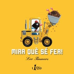 Mira què sé fer!, de Timmers, Leo | portada del libro
