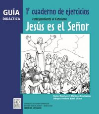 Guía didáctica 1r Cuaderno de ejercicios correspondiente al Catecismo Jesús es el Señor, de Martínez Deschamps, Montserrat | 