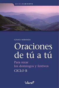 Oraciones de tú a tú. Ciclo B, de Miranda Giménez-Rico, Ignasi | portada del libro