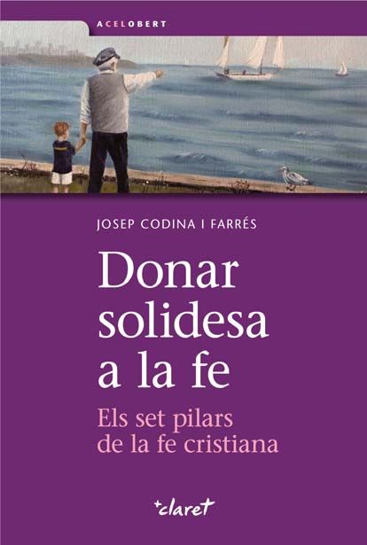 Donar solidesa a la fe, de Codina i Farrés, Josep | portada del libro