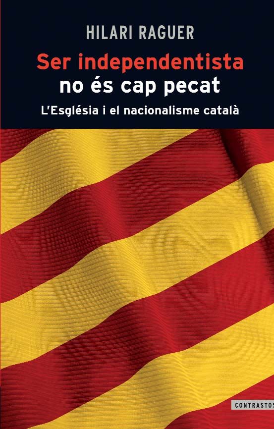 Ser independentista no és cap pecat, de Raguer Suñer, Hilari | portada del libro