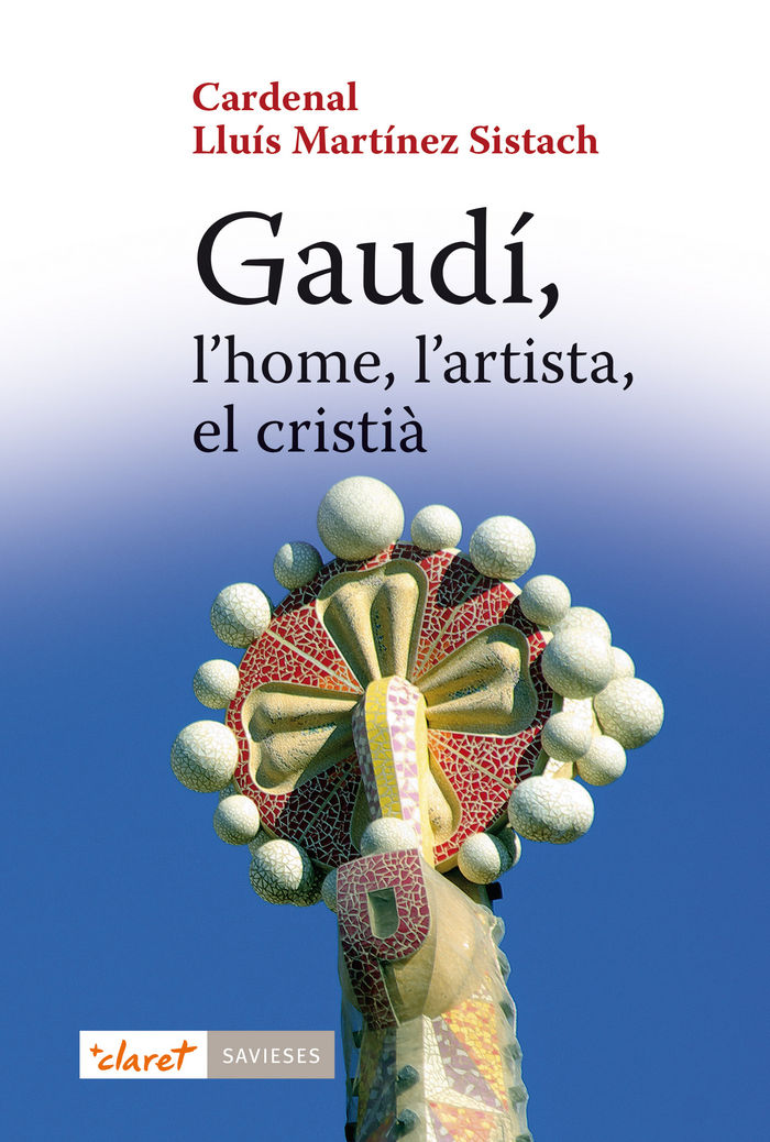Gaudí, l'home, l'artista, el cristià, de Martínez Sistach, Cardenal Lluís | portada del libro