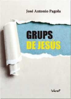 Grups de Jesús, de Pagola Elorza, José Antonio | portada del libro